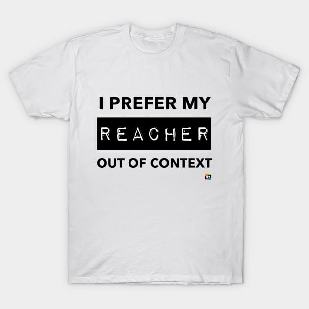 SPM Out of Context Reacher T-Shirt by Set Piece Menu Podcast